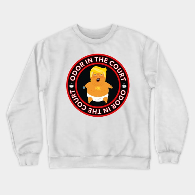 odor in the court - trump farts in court - diaper don Crewneck Sweatshirt by Tainted